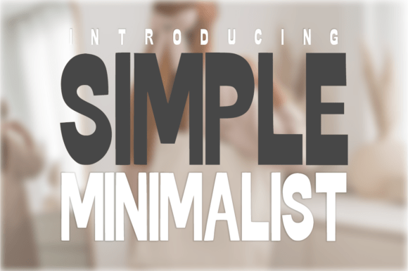 Simple Minimalist: The Font That Speaks with Precision
